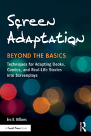 Screen Adaptation: Beyond the Basics - Eric R. Williams