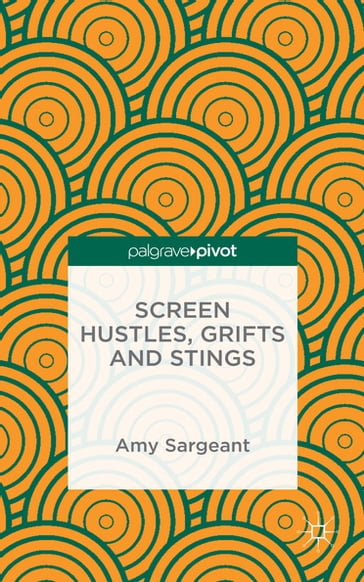 Screen Hustles, Grifts and Stings - Amy Sargeant