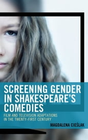 Screening Gender in Shakespeare s Comedies