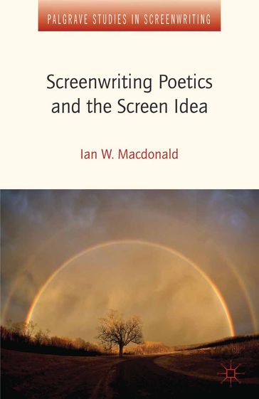 Screenwriting Poetics and the Screen Idea - I. MacDonald - Ian W. Macdonald