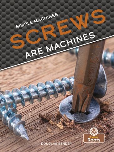 Screws Are Machines - Douglas Bender