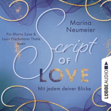 Script of Love - Mit jedem deiner Blicke - Love-Reihe, Teil 2 (Ungekürzt) - Marina Neumeier