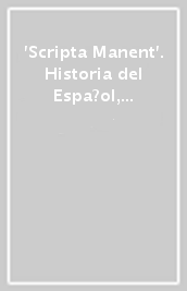  Scripta Manent . Historia del Espa?ol, Documentaci?n Archiv?stica Y Humanidades Digitales
