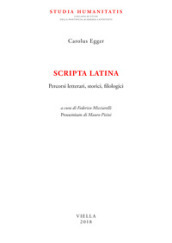 Scripta latina. Percorsi letterari, storici, filologici