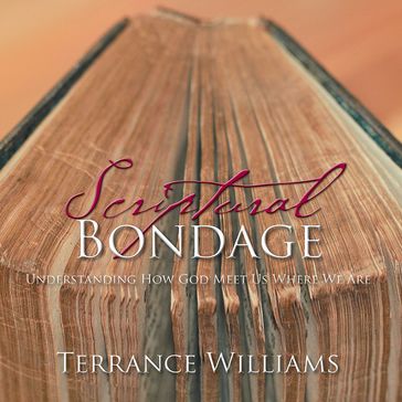 Scriptural Bondage - Terrance Williams