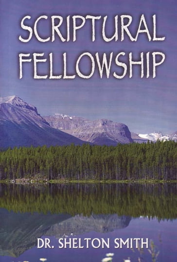 Scriptural Fellowship - Dr. Shelton Smith