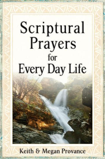 Scriptural Prayers for Every Day Life - Keith and Megan Provance