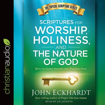 Scriptures for Worship, Holiness, and the Nature of God - John Eckhardt