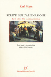 Scritti sull alienazione. Per la critica della società capitalistica