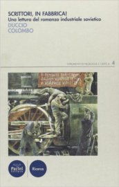 Scrittori, in fabbrica! Una lettura del romanzo industriale sovietico