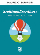 Scrittura creativa. Istruzioni per l uso