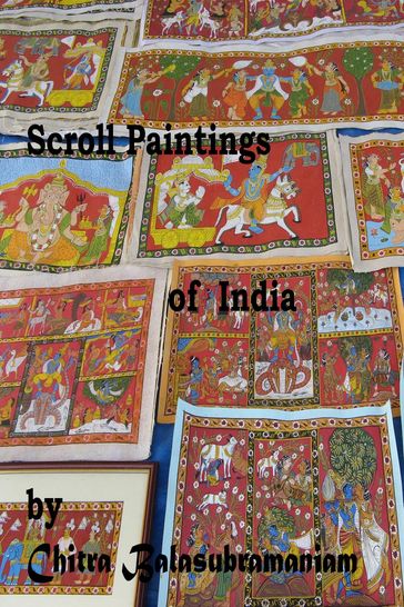 Scroll Paintings of India - Chitra Balasubramaniam