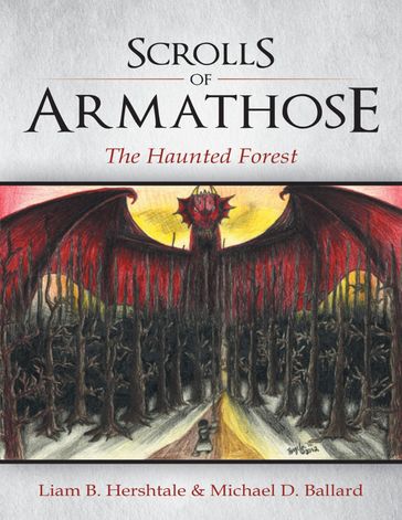 Scrolls of Armathose: The Haunted Forest - Liam B. Hershtale - Michael D. Ballard