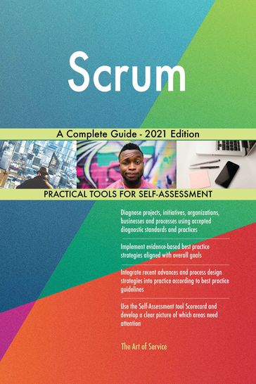 Scrum A Complete Guide - 2021 Edition - Gerardus Blokdyk