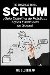 Scrum - ¡Guía definitiva de prácticas ágiles esenciales de Scrum!