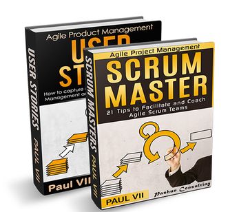 Scrum Master: 21 Tips to Coach and Facilitate & User Stories 21 Tips to Manage Requirements - Paul VII