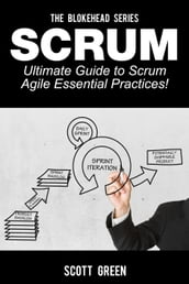 Scrum Ultimate Guide to Scrum Agile Essential Practices!