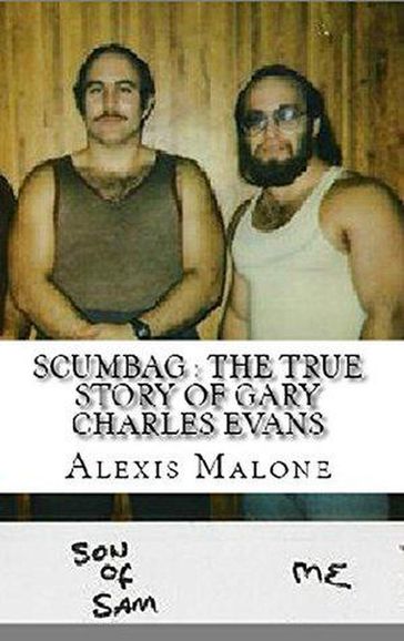 Scumbag : The True Story of Gary Charles Evans - Alexis Malone