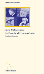 La Scuola di Francoforte. Una introduzione. Nuova ediz.