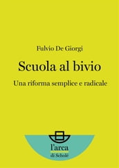 Scuola al bivio: Una riforma semplice e radicale