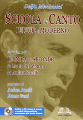 Scuola di canto lirico e moderno. Indagine sulla tecnica di affondo da Mario del Monaco ad Andrea Bocelli. Con CD Audio