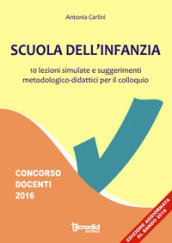 Scuola dell infanzia. 15 lezioni simulate e suggerimenti metodologico-didattici per il colloquio