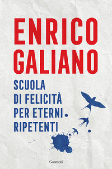 Scuola di felicità per eterni ripetenti - Enrico Galiano