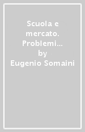 Scuola e mercato. Problemi e prospettive dell istruzione in Italia