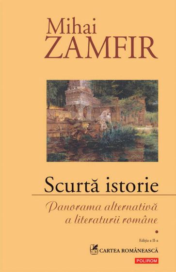 Scurta istorie: Panorama alternativa a literaturii romane - Mihai Zamfir