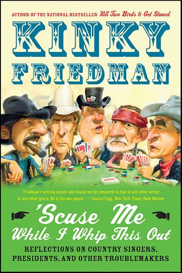 Scuse Me While I Whip This Out - Kinky Friedman