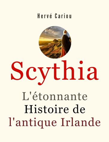 Scythia: L'étonnante Histoire de l'antique Irlande - Hervé Cariou