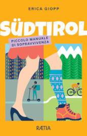 Südtirol. Piccolo manuale di sopravvivenza