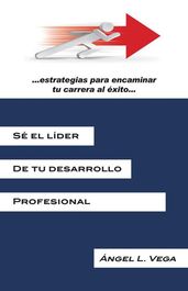 Sé El Líder De Tu Desarrollo Profesional