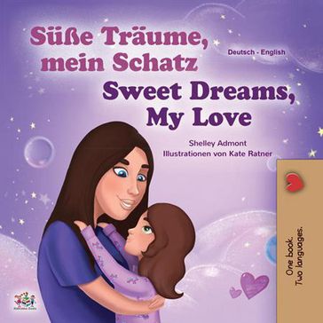 Süße Träume, mein Schatz! Sweet Dreams, My Love! - Shelley Admont - KidKiddos Books