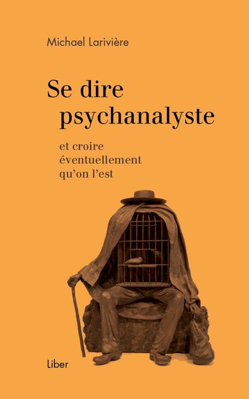 Se dire psychanalyste - Michael Larivière