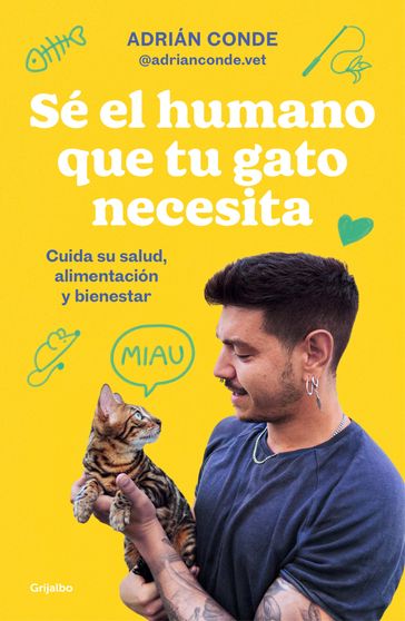 Sé el humano que tu gato necesita. Cuida su salud, alimentación y bienestar - Adrián Conde Montoya