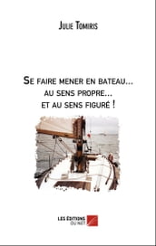 Se faire mener en bateau... au sens propre... et au sens figuré !