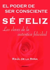 Sé feliz, el poder de ser consciente