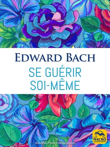 Se guérir soi-même (fleurs de Bach) - Edward Bach