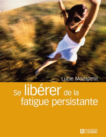 Se libérer de la fatigue persistante - Lucie Montpetit