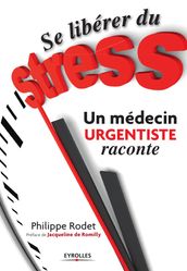 Se libérer du stress - Un médecin urgentiste raconte