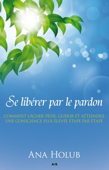 Se libérer par le pardon - Ana Holub