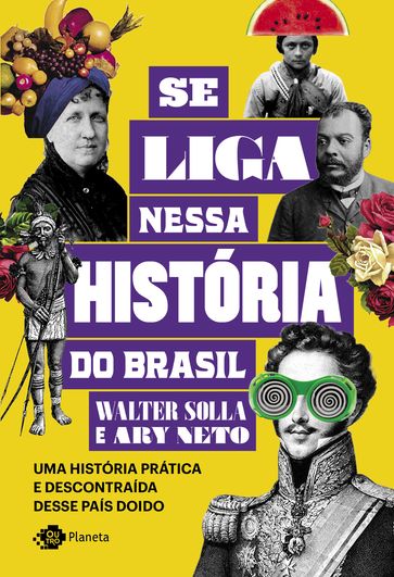 Se liga nessa história do Brasil - Ary Neto - Walter Solla
