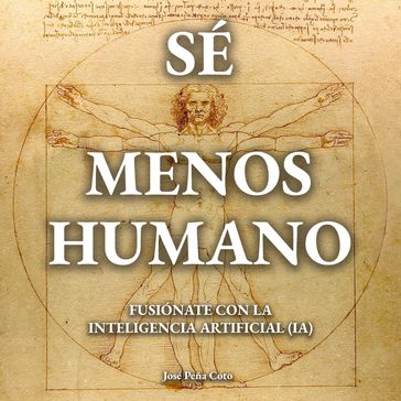 Sé menos humano - José Peña Coto