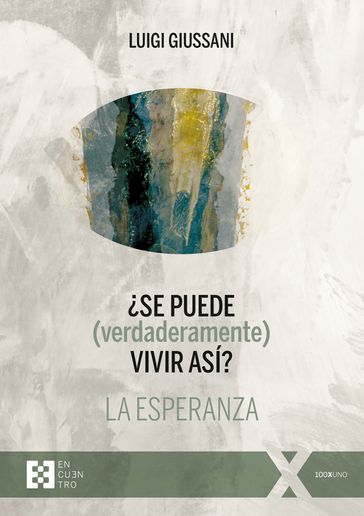 Se puede (verdaderamente) vivir así? La esperanza - Luigi Giussani