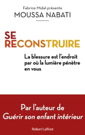 Se reconstruire - La blessure est l endroit par où la lumière pénètre en vous