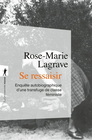 Se ressaisir - Enquête autobiographique d'une transfuge de classe féministe - Rose-Marie LAGRAVE