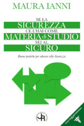 Se la sicurezza ce l hai come materia di studio sei al sicuro. Buone pratiche per educare alla sicurezza