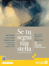 Se tu segui tua stella. Per le Scuole superiori. Con e-book. Con espansione online. Vol. 3B: Naturalismo, Simbolismo e primo Novecento