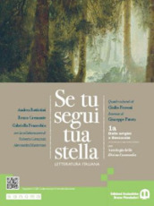 Se tu segui tua stella. Con Antologia della Divina Commedia. Per le Scuole superiori. Con e-book. Con espansione online. Vol. 1: Dalle origini a Boccaccio